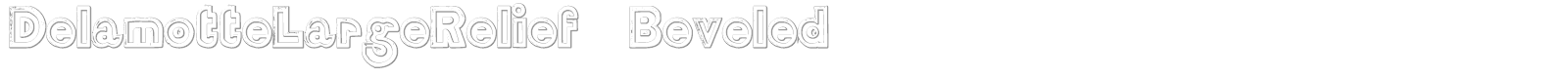 Delamotte Large Relief Beveled font preview